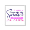 If Sarcasm Burned Calories 2 - New Wall Tile by doingly