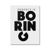 Perfect Is Boring - Other Canvas Print by doingly